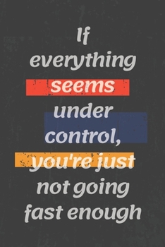 If everything seems under control, you're just not going fast enough: Motivational quote Journal/Christmas Planners /Planners and Diaries to ... Lined Composition Notebook For 120 Pages