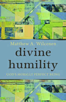 Paperback Divine Humility: God's Morally Perfect Being Book