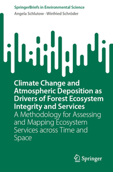 Paperback Climate Change and Atmospheric Deposition as Drivers of Forest Ecosystem Integrity and Services: A Methodology for Assessing and Mapping Ecosystem Ser Book