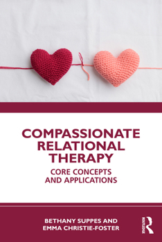 Paperback Compassionate Relational Therapy: Core Concepts and Applications Book