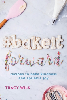 Hardcover #Bakeitforward: Recipes to Bake Kindness and Sprinkle Joy Book
