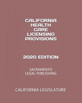 Paperback California Health Care Licensing Provisions 2020 Edition: Sacramento Legal Publishing Book