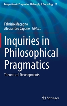 Hardcover Inquiries in Philosophical Pragmatics: Theoretical Developments Book