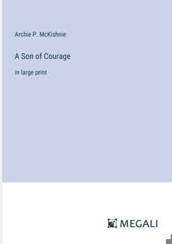 Paperback A Son of Courage: in large print Book