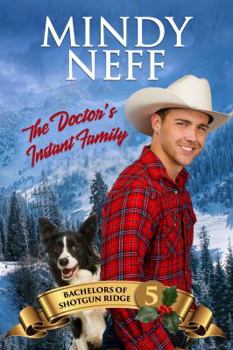 The Doctor's Instant Family - Book #5 of the Bachelors Of Shotgun Ridge