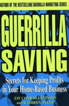 Paperback Guerilla Saving: Secrets for Keeping Profits in Your Home-Based Business Book