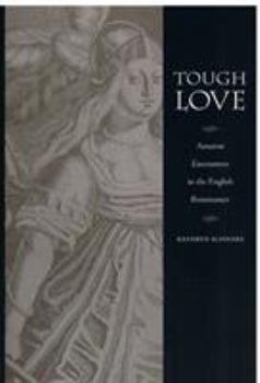 Hardcover Tough Love: Amazon Encounters in the English Renaissance Book