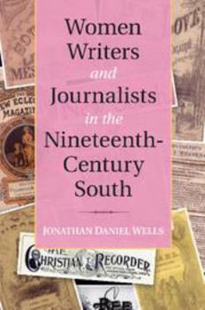 Electronics Women Writers and Journalists in the Nineteenth-Century South Book