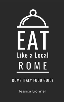 Paperback Eat Like a Local- Rome: Rome Italy Food Guide Book