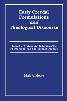 Paperback Early Creedal Formulations and Theological Discourse Book