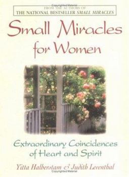 Small Miracles for Women: Extraordinary Coincidences of Heart and Spirit - Book  of the Small Miracles