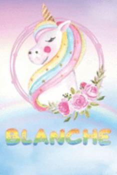 Blanche: Blanche's Unicorn Personal Custom Named Diary Planner Perpetual Calander Notebook Journal 6x9 Personalized Customized Gift For Someone Who's Surname is Blanche Or First Name Is Blanche