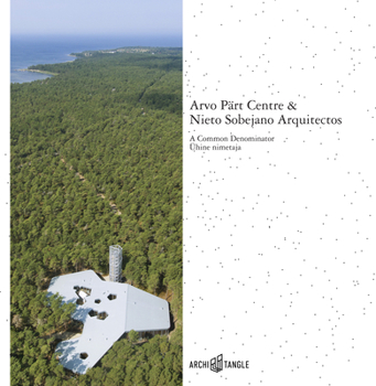 Hardcover Arvo Pärt Centre & Nieto Sobejano Arquitectos: A Common Denominator Book