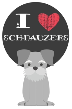 Paperback I Heart Schnauzers: Cute Schnauzer Dog Lover Journal / Notebook / Diary Perfect for Birthday Card Present or Christmas Gift Great for kids Book