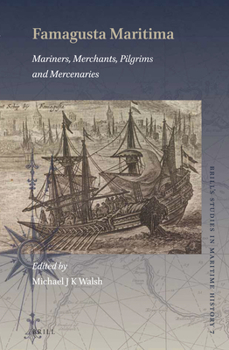 Hardcover Famagusta Maritima: Mariners, Merchants, Pilgrims and Mercenaries Book