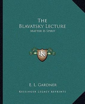 Paperback The Blavatsky Lecture: Matter Is Spirit Book