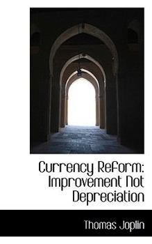 Paperback Currency Reform: Improvement Not Depreciation Book