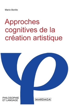 Approches cognitives de la création artistique (French Edition)