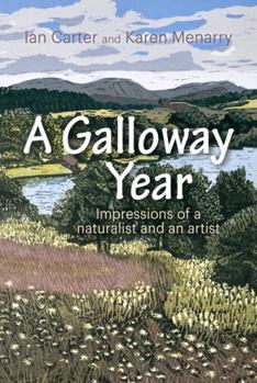 A A Galloway Year: Impressions of a naturalist and an artist