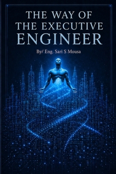 Paperback The Way of the Executive Engineer: Your guide into a successful engineering life Book