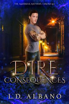 Paperback Dire Consequences: The Alexander Matthews Chronicles Book 1 Book