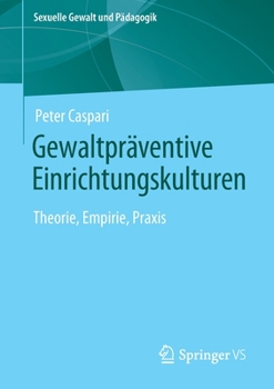 Paperback Gewaltpräventive Einrichtungskulturen: Theorie, Empirie, PRAXIS [German] Book