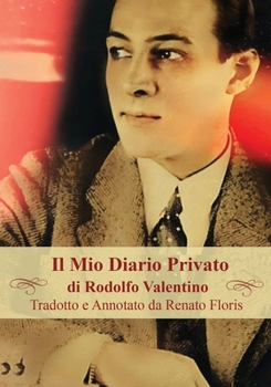 Paperback Il Mio Diario Privato di Rodolfo Valentino: Tradotto e Annotato da Renato Floris [Italian] Book