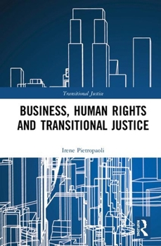 Hardcover Business, Human Rights and Transitional Justice Book