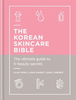 Hardcover The Korean Skincare Bible: The Ultimate Guide to K-Beauty Secrets Book