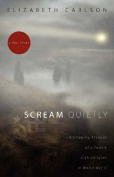 Paperback Scream Quietly: A Gripping Account of a Family with Children in World War II Book