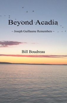 Paperback Beyond Acadia Joseph Guillaume Remembers Book