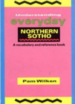 Paperback Understanding everyday Northern Sotho: A vocabulary and reference book = Puku ya tlotlonts?u le ts?upets?o Book