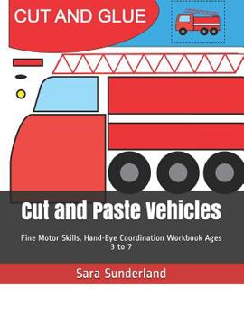 Paperback Cut and Paste Vehicles: Fine Motor Skills, Hand-Eye Coordination Workbook Ages 3 to 7 Book