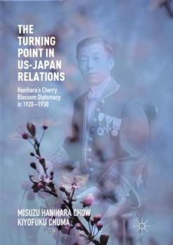 Paperback The Turning Point in Us-Japan Relations: Hanihara's Cherry Blossom Diplomacy in 1920-1930 Book