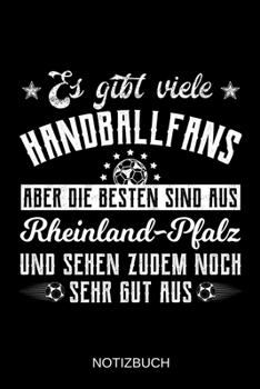 Es gibt viele Handballfans aber die besten sind aus Rheinland-Pfalz und sehen zudem noch sehr gut aus: A5 Notizbuch | Liniert 120 Seiten | ... | Muttertag | Namenstag (German Edition)
