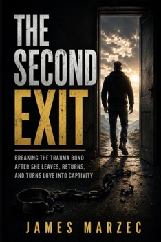 Paperback The Second Exit: Breaking the Trauma Bond After She Leaves, Returns, and Turns Love Into Captivity Book