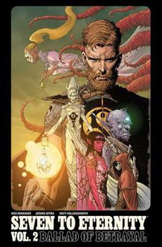Seven to Eternity, Vol. 2: Ballad of Betrayal - Book  of the Seven To Eternity (Single Issues)