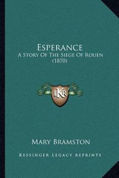 Paperback Esperance: A Story Of The Siege Of Rouen (1870) Book
