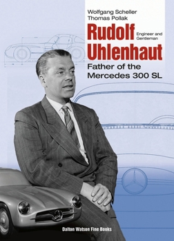 Hardcover Rudolf Uhlenhaut: Engineer and Gentleman, Father of the Mercedes 300 SL Volume 1 Book