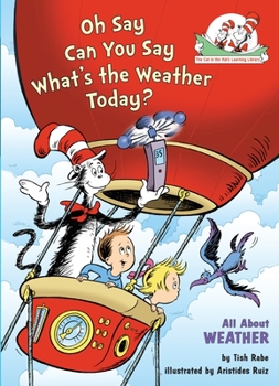 Oh Say Can You Say What's the Weather Today?: All About Weather - Book  of the Cat in the Hat's Learning Library