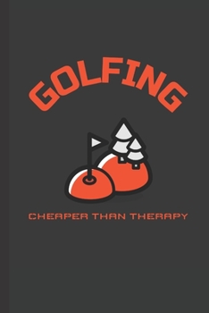 Paperback Golfing Cheaper Than Therapy: Blank Lined Journal Book