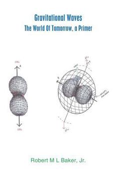 Hardcover Gravitational Waves: The World of Tomorrow, a Primer Book