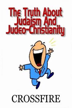 Paperback The Truth About Judaism & Judeo-Christianity Book