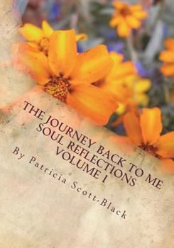 Paperback The Journey Back To Me: Soul Reflections Volume I Book