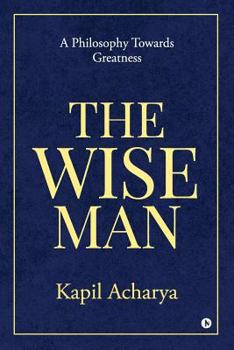 Paperback The Wise Man: A Philosophy Towards Greatness Book