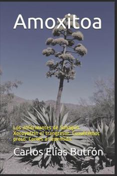 Paperback Amoxitoa: Los Iinformantes de Sahagun. Xocoyotzin El Trangresor. Cuauht [Spanish] Book
