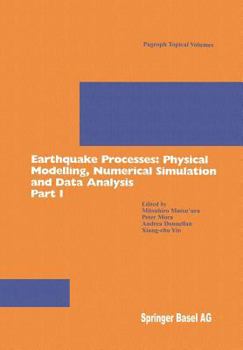 Paperback Earthquake Processes: Physical Modelling, Numerical Simulation and Data Analysis Part I Book