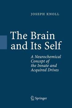 Paperback The Brain and Its Self: A Neurochemical Concept of the Innate and Acquired Drives Book