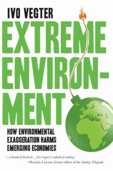 Paperback Extreme Environment: How Environmental Exaggeration Harms Emerging Economies Book
