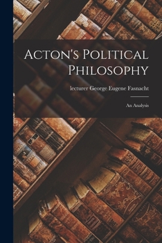 Paperback Acton's Political Philosophy: an Analysis Book